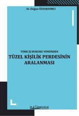 Platon Türk İş Hukuku Yönünden Tüzel Kişilik Perdesinin Aralanması - Doğan Özyardımcı Platon Hukuk Yayınları