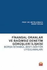Nobel Finansal Oranlar ve Bağımsız Denetim Görüşleri İlişkisi Borsa İstanbul (BİST) Sektör Uygulamaları - Metin Atmaca, Sedef Özcan Nobel Bilimsel Eserler