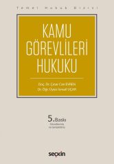Seçkin Temel Hukuk Dizisi Kamu Görevlileri Hukuku 5. Baskı - Çınar Can Evren, İsmail Uçar Seçkin Yayınları