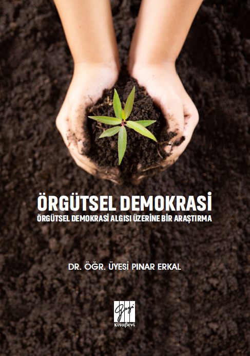 Gazi Kitabevi Örgütsel Demokrasi Örgütsel Demokrasi Algısı Üzerine Bir Araştırma - Pınar Erkal Gazi Kitabevi
