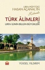 Nobel Urfa Müftüsü Hasan Açanal’ın Kaleminden Türk Âlimleri ve Urfa İlinin Bilgin Büyükleri - Yüksel Yıldırım Nobel Bilimsel Eserler