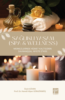 Gazi Kitabevi Sağlıklı Yaşam (Spa ve Wellness) Merkezlerinde Hizmet Kalitesinin Davranışsal Niyete Etkisi - Ümit Güven Gazi Kitabevi
