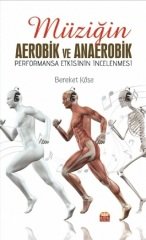 Nobel Müziğin Aerobik ve Anaerobik Performansa Etkisinin İncelenmesi - Bereket Köse Nobel Bilimsel Eserler