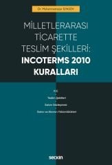 Seçkin Milletlerarası Ticarette Teslim Şekilleri, Incoterms 2010 Kuralları - Muhammetnazar İlyasov Seçkin Yayınları