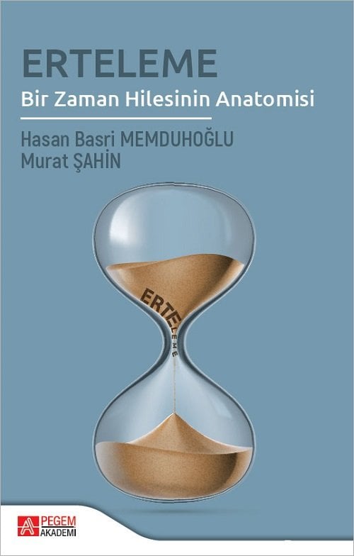 Pegem Erteleme Bir Zaman Hilesinin Anatomosi - Hasan Basri Memduhoğlu, Murat Şahin Pegem Akademi Yayıncılık