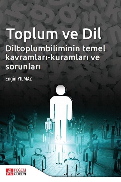 Pegem Toplum ve Dil Diltoplumbilimin Temel Kavramları-Kuramları ve Sorunları - Engin Yılmaz Pegem Akademi Yayınları