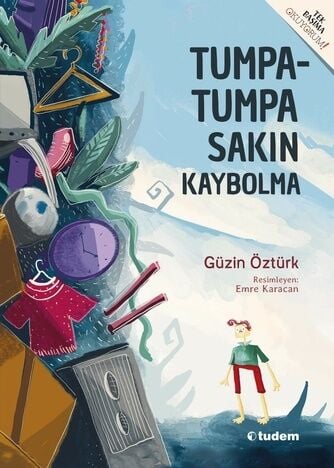 Tumpatumpa Sakın Kaybolma - Güzin Öztürk Tudem Yayınları