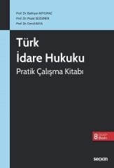 Seçkin Türk İdare Hukuku Pratik Çalışma Kitabı 8. Baskı - Bahtiyar Akyılmaz, Murat Sezginer, Cemil Kaya Seçkin Yayınları