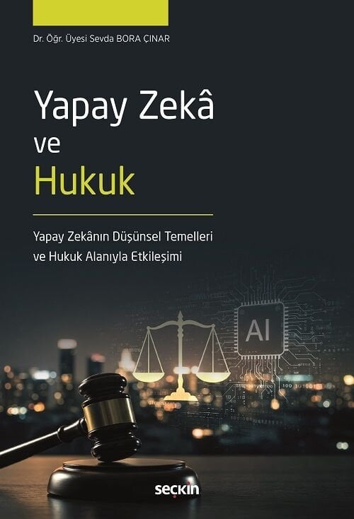 Seçkin Yapay Zeka ve Hukuk - Sevda Bora Çınar Seçkin Yayınları