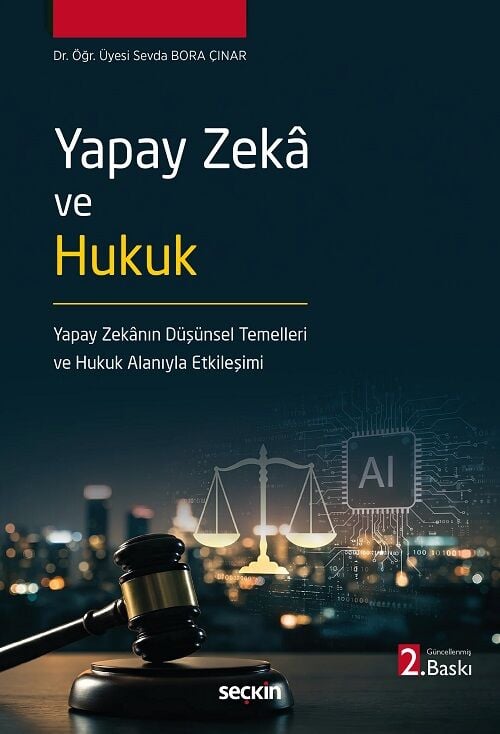 Seçkin Yapay Zeka ve Hukuk 2. Baskı - Sevda Bora Çınar Seçkin Yayınları