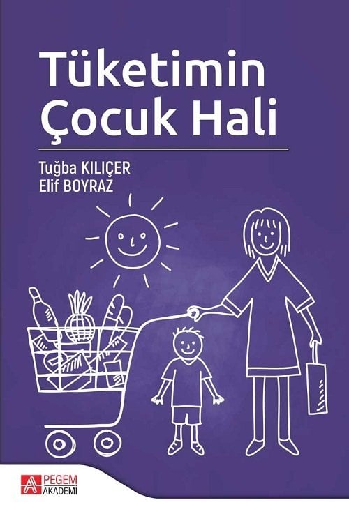 Pegem Tüketimin Çocuk Hali - Tuğba Kılıçer, Elif Boyraz Pegem Akademi Yayınları