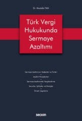 Seçkin Türk Vergi Hukukunda Sermaye Azaltımı - Mustafa Tan Seçkin Yayınları