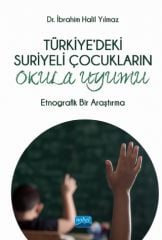 Nobel Türkiye'deki Suriyeli Çocukların Okula Uyumu - İbrahim Halil Yılmaz Nobel Akademi Yayınları