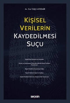 Seçkin Kişisel Verilerin Kaydedilmesi Suçu - Ece Taşçı Aydemir Seçkin Yayınları