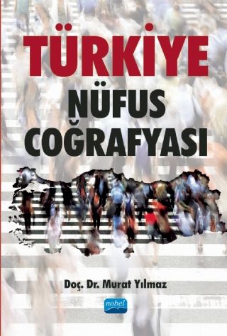 Nobel Türkiye Nüfus Coğrafyası - Murat Yılmaz Nobel Akademi Yayınları
