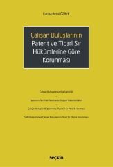 Seçkin Çalışan Buluşların Patent ve Ticari Sır Hükümlerine Göre Korunması - Fatma Betül Özbek Seçkin Yayınları