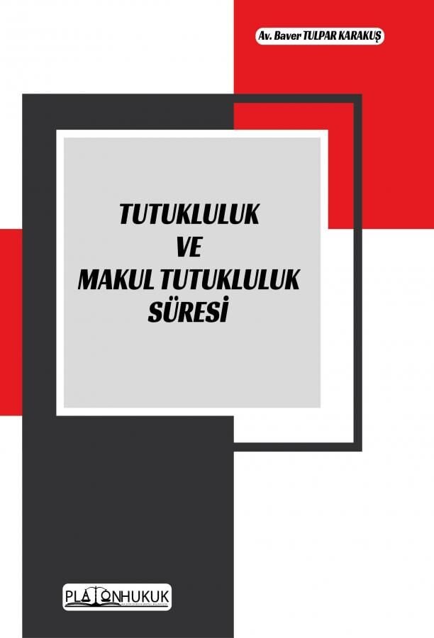 Platon Tutukluluk ve Makul Tutukluluk Süresi - Baver Tulpar Karakuş Platon Hukuk Yayınları
