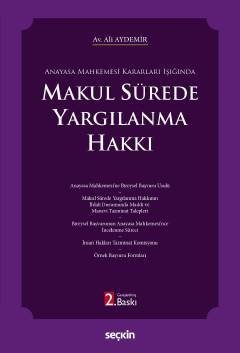 Seçkin Makul Sürede Yargılanma Hakkı 2. Baskı - Ali Aydemir Seçkin Yayınları