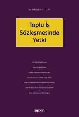 Seçkin Toplu İş Sözleşmesinde Yetki - Elif Özbulut Seçkin Yayınları