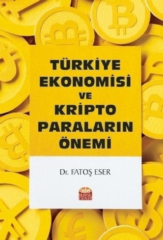 Nobel Türkiye Ekonomisi ve Kripto Paraların Önemi - Fatoş Eser Nobel Bilimsel Eserler