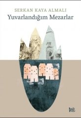 Yuvarlandığım Mezarlar - Serkan Kaya Almalı Delidolu Yayınları
