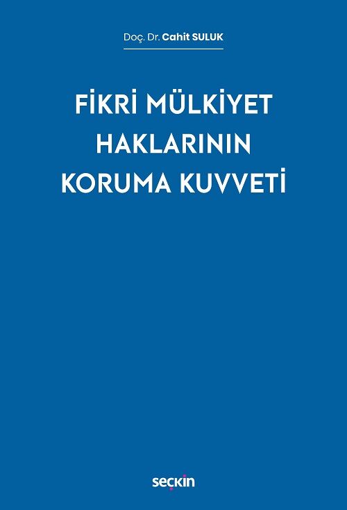 Seçkin Fikri Mülkiyet Haklarının Koruma Kuvveti - Cahit Suluk Seçkin Yayınları