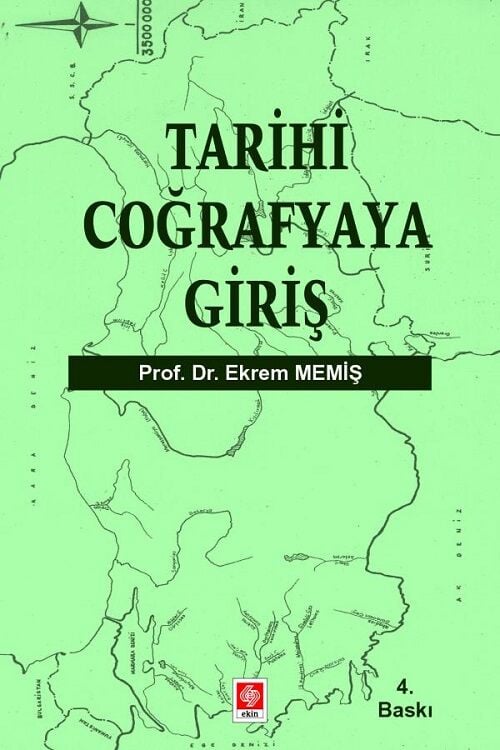 Ekin Tarihi Coğrafyaya Giriş 4. Baskı - Ekrem Memiş Ekin Yayınları