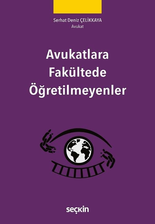 Seçkin Avukatlara Fakültede Öğretilmeyenler - Serhat Deniz Çelikkaya Seçkin Yayınları