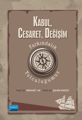 Nobel Kabul, Cesaret, Değişim, Farkındalık Yolculuğumuz - Mehmet Ak, Şahin Kesici Nobel Akademi Yayınları