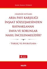 Seçkin Arsa Payı Karşılığı İnşaat Sözleşmesinden Kaynaklanan Dava ve Sorunlar Nasıl İncelenmelidir? 4. Baskı - İlker Hasan Duman Seçkin Yayınları