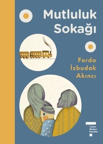 Tudem Modern Klasikler - Mutluluk Sokağı - Ferda İzbudak Akıncı Tudem Yayınları
