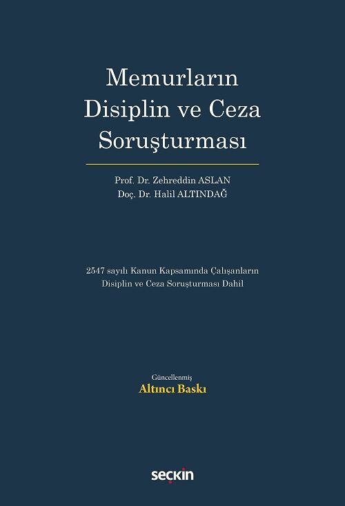 Seçkin Memurların Disiplin ve Ceza Soruşturması 6. Baskı - Zehreddin Aslan, Halil Altındağ Seçkin Yayınları