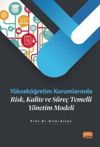 Nobel Yükseköğretim Kurumlarında Risk, Kalite ve Süreç Temelli Yönetim Modeli - Diler Aslan Nobel Bilimsel Eserler