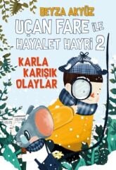 Uçan Fare ile Hayalet Hayri-2 Karla Karışık Olaylar - Beyza Akyüz Tudem Yayınları