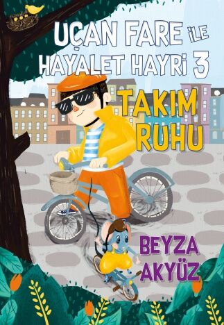 Uçan Fare ile Hayalet Hayri-3 Takım Ruhu - Beyza Akyüz Tudem Yayınları