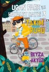 Uçan Fare ile Hayalet Hayri-3 Takım Ruhu - Beyza Akyüz Tudem Yayınları