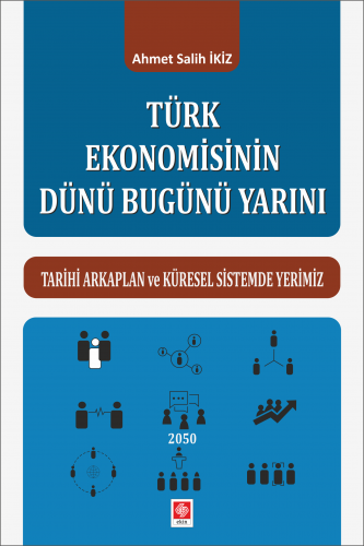 Ekin Türk Ekonomisinin Dünü Bugünü Yarını - Ahmet Salih İkiz Ekin Yayınları