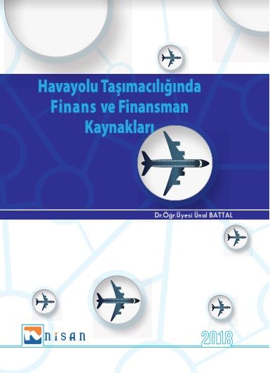 Nisan Kitabevi Havayolu Taşımacılığında Finans ve Finansman Kaynakları - Ünal Battal Nisan Kitabevi Yayınları