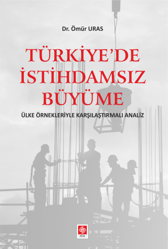 Ekin Türkiye'de İstihdamsız Büyüme - Ömür Uras Ekin Yayınları