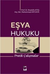 Adalet Eşya Hukuku Pratik Çalışmalar - Mustafa Ateş, Muhammed Afif Kaya Adalet Yayınevi
