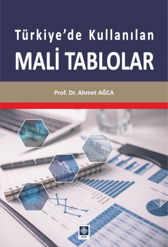 Ekin Türkiye'de Kullanılan Mali Tablolar - Ahmet Ağca Ekin Yayınları