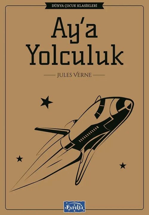 Dünya Çocuk Klasikleri - Aya Yolculuk - Jules Verne Parıltı Yayınları