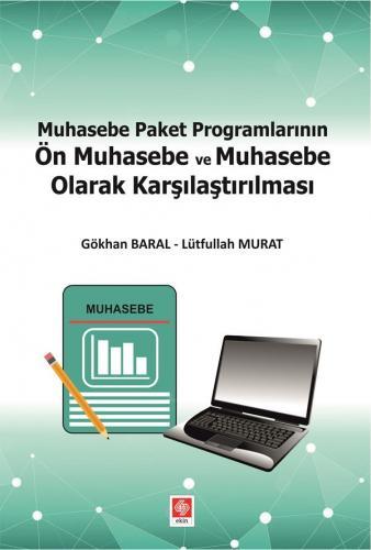 Ekin Muhasebe Paket Programlarının Ön Muhasebe ve Muhasebe Olarak Karşılaştırılması - Gökhan Baral, Lütfulluh Murat Ekin Yayınları