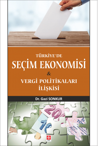 Ekin Türkiye'de Seçim Ekonomisi ve Vergi Politikaları İlişkisi - Gazi Sonkur Ekin Yayınları