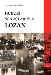 Seçkin Hukuki Sonuçlarıyla Lozan 2. Baskı - Seda Örsten Esirgen Seçkin Yayınları