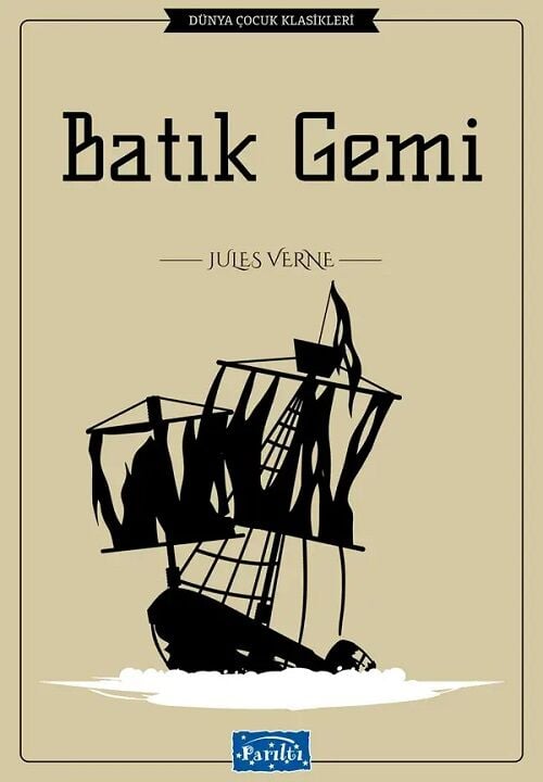 Dünya Çocuk Klasikleri - Batık Gemi - Jules Verne Parıltı Yayınları