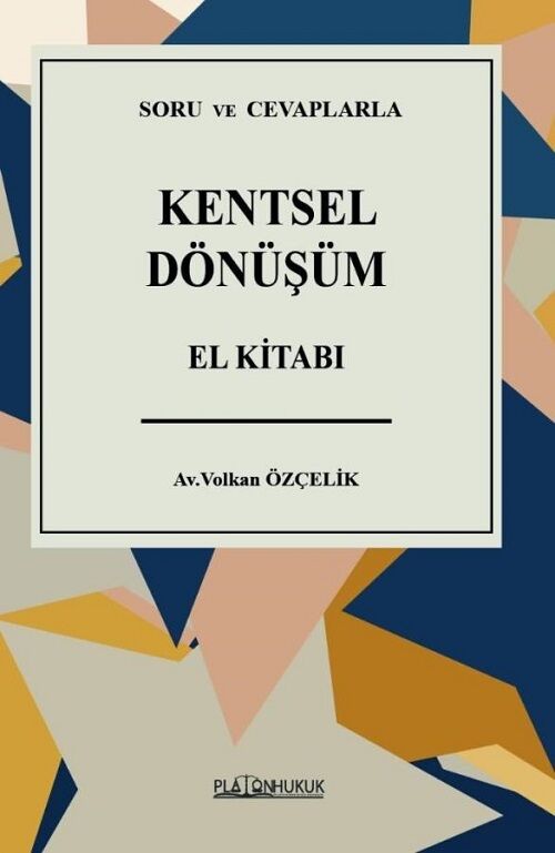 Platon Kentsel Dönüşüm El Kitabı - Volkan Özçelik Platon Hukuk Yayınları
