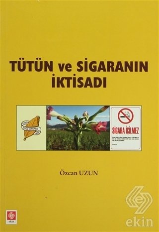 Ekin Tütün ve Sigaranın İktisadı - Özcan Uzun Ekin Yayınları