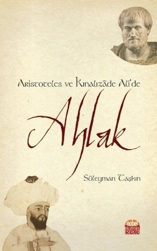 Nobel Aristoteles ve Kınalızade Ali’de Ahlak - Süleyman Taşkın Nobel Bilimsel Eserler
