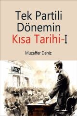 Anı Yayıncılık Tek Partili Dönemin Kısa Tarihi-1 - Muzaffer Deniz Anı Yayıncılık